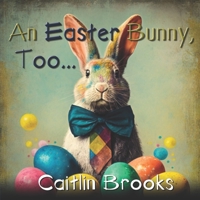 An Easter Bunny, Too B0BW363WPC Book Cover
