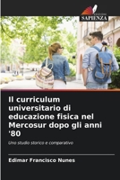 Il curriculum universitario di educazione fisica nel Mercosur dopo gli anni '80 (Italian Edition) 6202417080 Book Cover