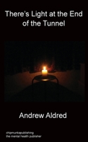 There's Light at the End of the Tunnel 1783823755 Book Cover