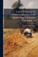 Listy Dyonizyi Poniatowskiej Do Bohdana I J Zefa Zaleskich 1142184854 Book Cover