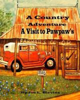 A Country Adventure: A Visit to Pawpaw's Series 1483942848 Book Cover