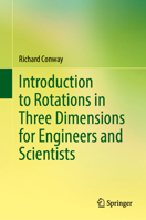Introduction to Rotations in Three Dimensions for Engineers and Scientists 3032050138 Book Cover