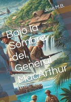 Bajo la Sombra del General MacArthur (Spanish Edition) B0DRHVPVRD Book Cover