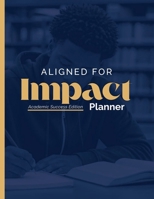 Aligned for Impact Planner: Academic Success Edition B0H9SVGV9Q Book Cover