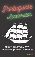 Portuguese Accelerator: Practical study with high-frequency language A1 A2 B08NWY71L1 Book Cover