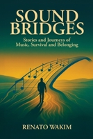 Sound Bridges: Stories and Journeys of Music, Survival, and Belonging B0H23V28KM Book Cover