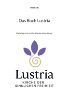 Das Buch Lustria: Die heilige Lust und der Weg der freien Körper (German Edition) 3819215514 Book Cover