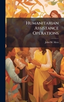 Humanitarian Assistance Operations 102506061X Book Cover