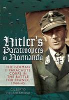 Hitler's Paratroopers in Normandy 1848327714 Book Cover