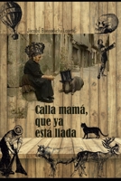 CALLA MAMÁ, QUE YA ESTÁ LIADA B09RLYZQS2 Book Cover