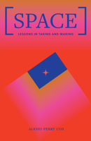 Space: Lessons in Taking and Making 1552455246 Book Cover