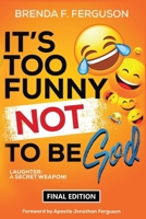 It's Too Funny Not To Be God: Laughter: A Secret Weapon 194885385X Book Cover