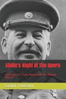 Stalin's Night At The Opera: Shostakovich's "Lady Macbeth Of The Mtsensk District" 1072607867 Book Cover