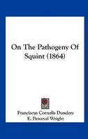 On The Pathogeny Of Squint 1167037863 Book Cover