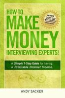 How to Make Money Interviewing Experts 1447788982 Book Cover