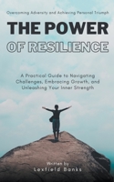 The Power of Resilience: Overcoming Adversity and Achieving Personal Triumph (Self-Help and Personal Growth) B0CR3P7PY8 Book Cover