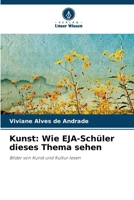 Kunst: Wie EJA-Schüler dieses Thema sehen (German Edition) 6208600197 Book Cover