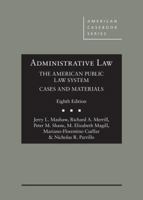 Mashaw, Merrill, Shane, Magill, Cuellar, and Parrillo's Administrative Law, The American Public Law System, Cases and Materials, 8th - CasebookPlus (American Casebook Series) 1684672015 Book Cover