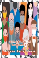 Shackled in Darkness 1682354997 Book Cover