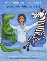 Who Visits Me from A to Z- Quien Me Visita de A A Z: An Alphabetical Adventure to the Dentist 1518655750 Book Cover