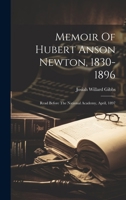 Memoir Of Hubert Anson Newton, 1830-1896: Read Before The National Academy, April, 1897 1021818380 Book Cover