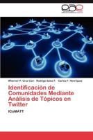 Identificacion de Comunidades Mediante Analisis de Topicos En Twitter 3659020907 Book Cover