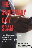 The Sanctuary City Scam: How Black Americans Are Paying the Price for Open Borders (Enemies Within Us) B0DZW1BMFR Book Cover