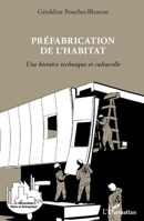 Préfabrication de l'habitat: Une histoire technique et culturelle (Villes Et Entreprises) (French Edition) 2343208050 Book Cover