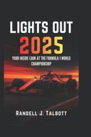 Lights Out 2025: The Formula 1 World Championship - Stories, Rivalries, and Insights from the Fastest Sport on Earth B0G3LP5GZH Book Cover