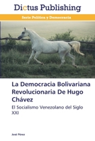 La Democracia Bolivariana Revolucionaria De Hugo Chávez: El Socialismo Venezolano del Siglo XXI 3847388118 Book Cover