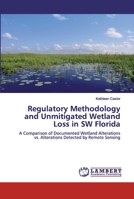 Regulatory Methodology and Unmitigated Wetland Loss in SW Florida 3330038373 Book Cover