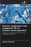 Perché i prigionieri non scappano? da un carcere senza guardie?: La gestione comunitaria delle carceri e le sue conseguenze psicosociali (Italian Edition) 6208718074 Book Cover