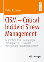 CISM - Critical Incident Stress Management: Gegenstandsfeld - Bedingungen - Wirkungsweise - Evaluation - Qualitative und quantitative Studie zu Wirkmechanismen des CISM (German Edition) 3658464496 Book Cover