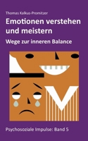Emotionen verstehen und meistern: Wege zur inneren Balance (German Edition) 3769367200 Book Cover