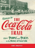 Return to the Coca-Cola Trail: People and Places in the History of Coca-Cola B0F7K5QR4V Book Cover