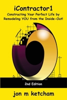 iContractor1: Constructing Your Perfect Life by Remodeling YOU from the Inside-Out! 0990551164 Book Cover