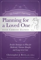 The Caregiver's Legal Guide Planning for a Loved One with Chronic Illness: Inside Strategies to Plan for Medicaid, Veterans Benefits and Long-Term Care 1599324180 Book Cover