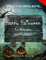 Adult Coloring Book: Happy Halloween: For Relaxation and Meditation 1945710411 Book Cover