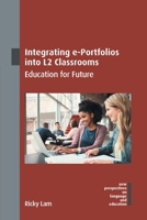 Integrating e-Portfolios into L2 Classrooms: Education for Future (New Perspectives on Language and Education, 121) 1800415796 Book Cover