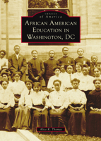 African American Education in Washington, DC (Images of America) 1467163015 Book Cover