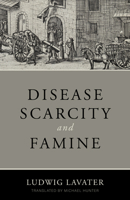 Disease, Scarcity, and Famine: A Reformation Perspective on God and Plagues 1601788630 Book Cover