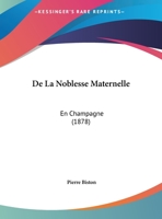 De La Noblesse Maternelle: En Champagne (1878) 1149734051 Book Cover