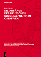 Die Anfänge Der Deutschen Kolonialpolitik in Ostafrika: Eine Kritische Untersuchung an Hand Unveröffentlichter Quellen 3112709306 Book Cover