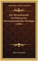 Der Menschensohn Ein Beitrag Zur Neutestamentlichen Theologie (1896) 1144387787 Book Cover