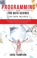 Programming for Data Science: 4 Books in 1. The Complete Beginners Guide you Can't Miss to Master the Era of the Data Economy, using Python, Java, SQL Coding 1801131880 Book Cover