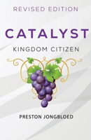 Catalyst: Kingdom Citizen 1998950549 Book Cover