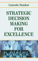 Strategic Decision-Making for Excellence 1425978908 Book Cover