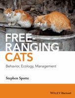 Free-Ranging Cats: Behavior, Ecology, Management 1118884019 Book Cover