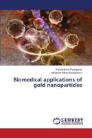 Biomedical applications of gold nanoparticles 3659822957 Book Cover