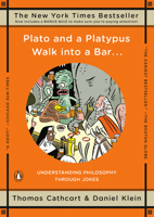 Plato and a Platypus Walk into a Bar: Understanding Philosophy Through Jokes